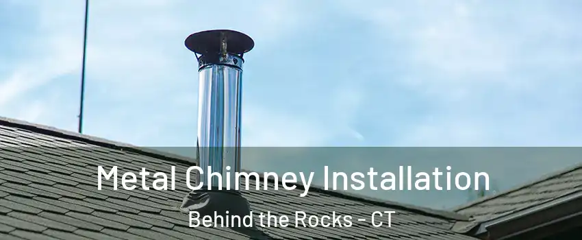 Metal Chimney Installation Behind the Rocks - CT