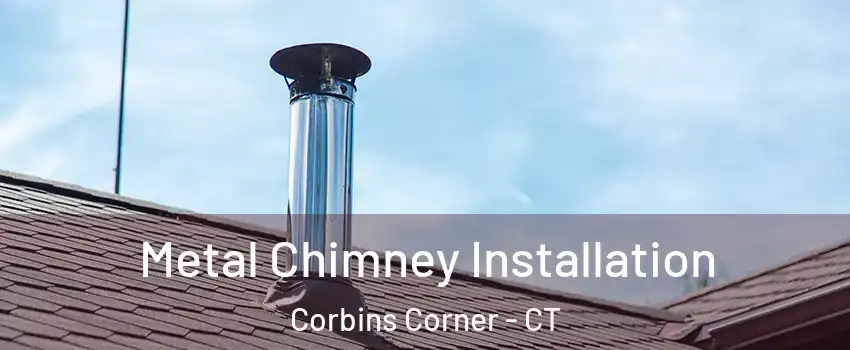 Metal Chimney Installation Corbins Corner - CT