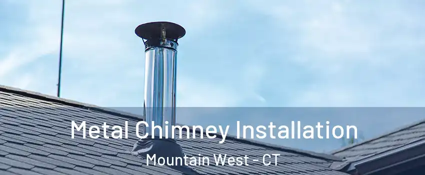 Metal Chimney Installation Mountain West - CT