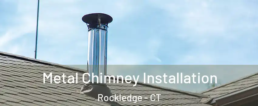 Metal Chimney Installation Rockledge - CT