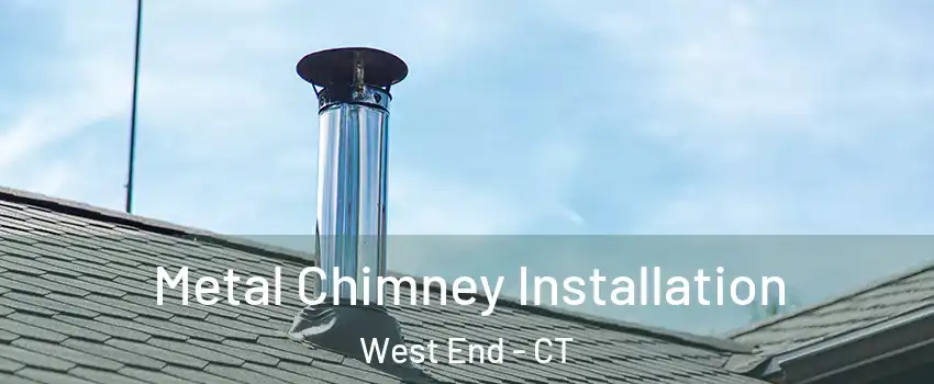 Metal Chimney Installation West End - CT
