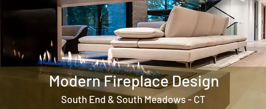 Modern Fireplace Design South End & South Meadows - CT