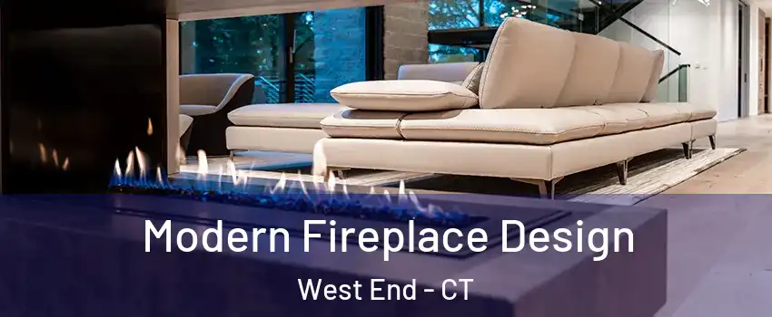 Modern Fireplace Design West End - CT