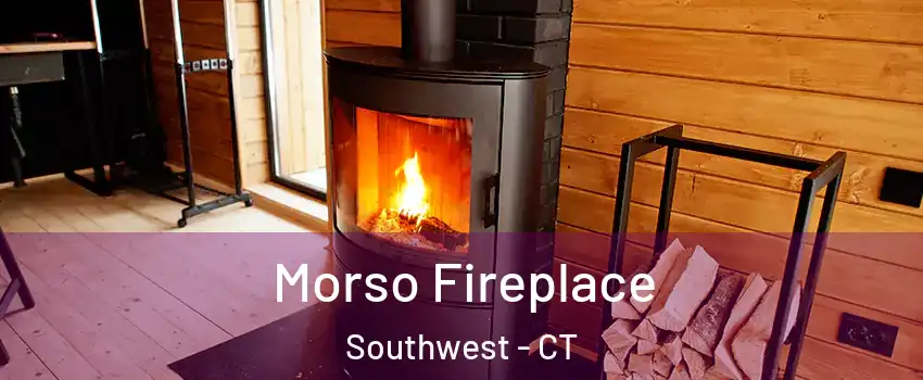 Morso Fireplace Southwest - CT