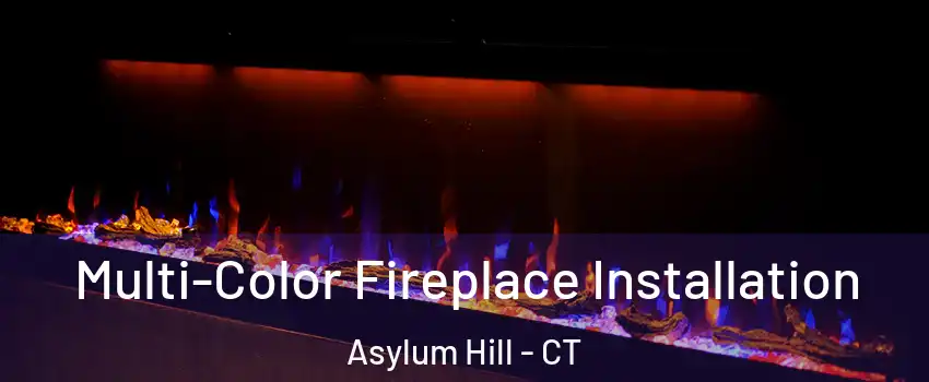 Multi-Color Fireplace Installation Asylum Hill - CT