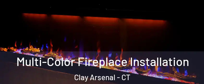 Multi-Color Fireplace Installation Clay Arsenal - CT