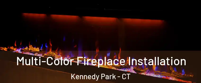 Multi-Color Fireplace Installation Kennedy Park - CT