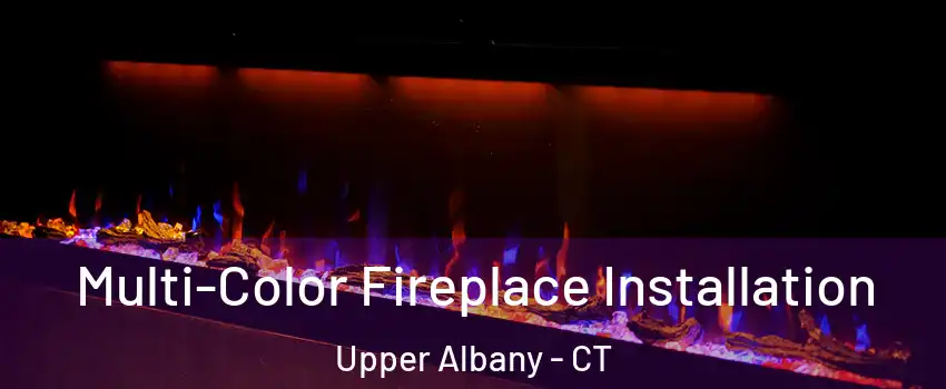 Multi-Color Fireplace Installation Upper Albany - CT
