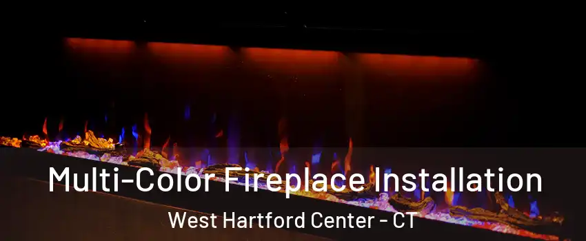 Multi-Color Fireplace Installation West Hartford Center - CT