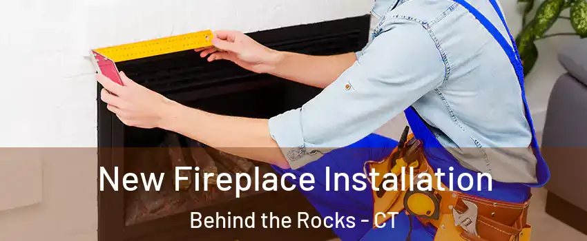 New Fireplace Installation Behind the Rocks - CT