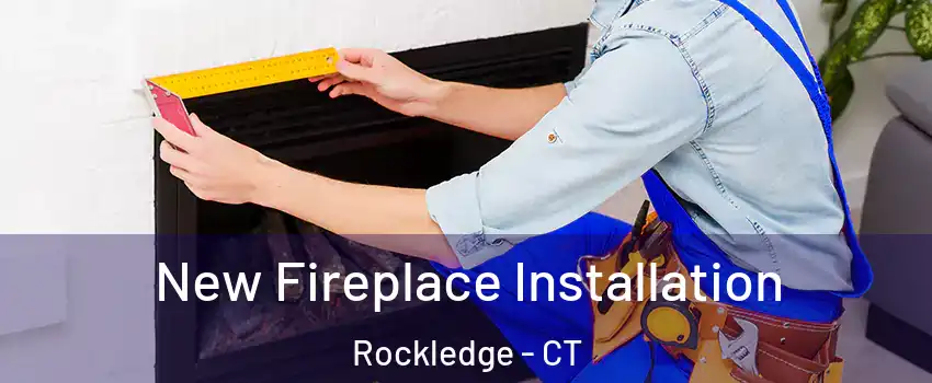 New Fireplace Installation Rockledge - CT