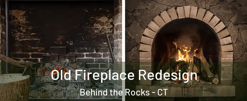 Old Fireplace Redesign Behind the Rocks - CT