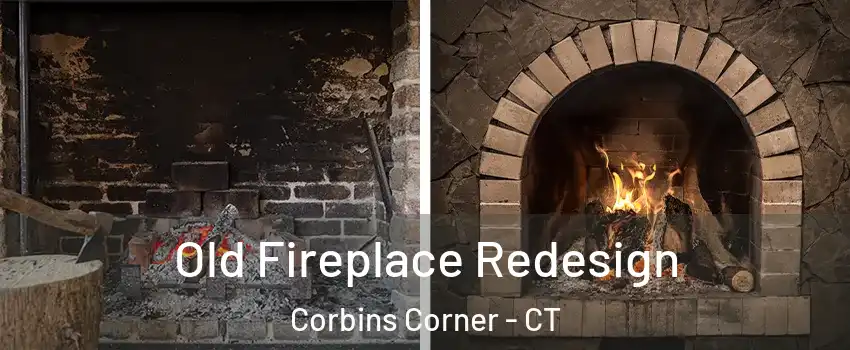 Old Fireplace Redesign Corbins Corner - CT