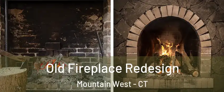 Old Fireplace Redesign Mountain West - CT