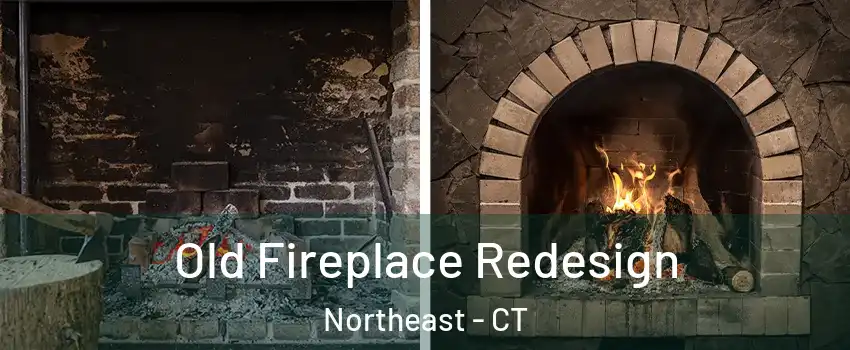 Old Fireplace Redesign Northeast - CT