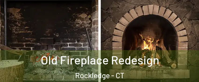 Old Fireplace Redesign Rockledge - CT