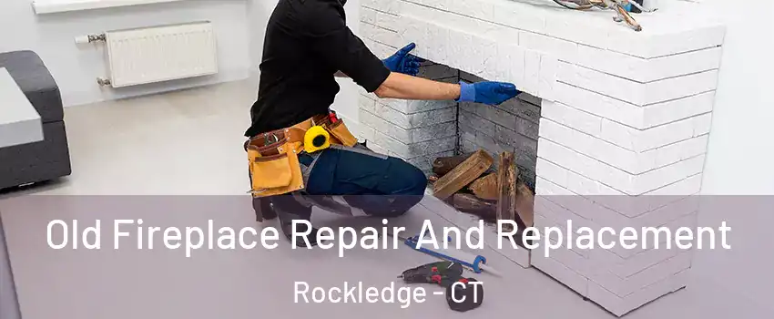 Old Fireplace Repair And Replacement Rockledge - CT