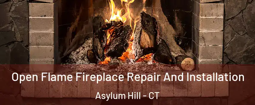 Open Flame Fireplace Repair And Installation Asylum Hill - CT