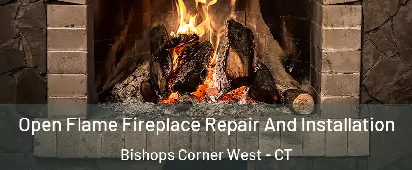 Open Flame Fireplace Repair And Installation Bishops Corner West - CT