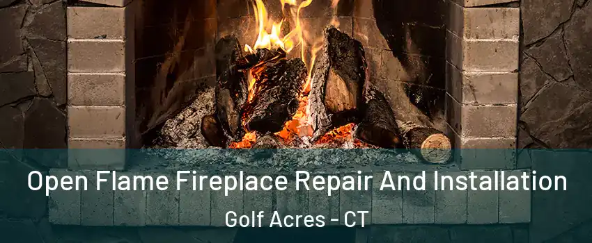 Open Flame Fireplace Repair And Installation Golf Acres - CT