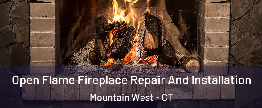 Open Flame Fireplace Repair And Installation Mountain West - CT