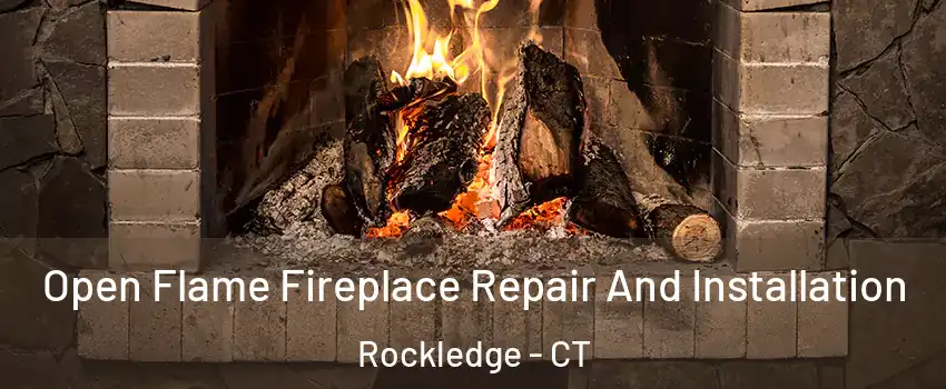Open Flame Fireplace Repair And Installation Rockledge - CT