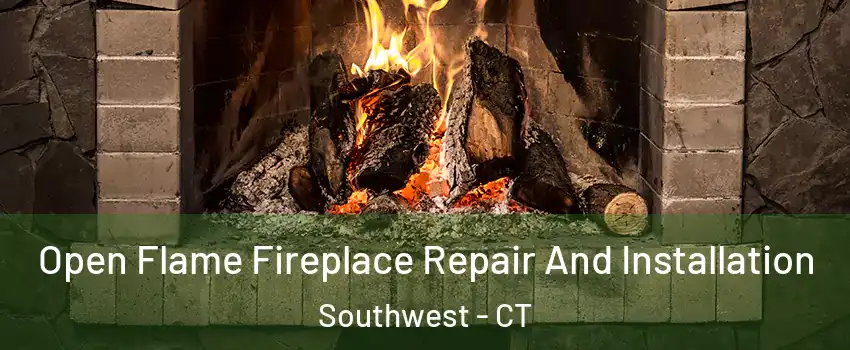 Open Flame Fireplace Repair And Installation Southwest - CT