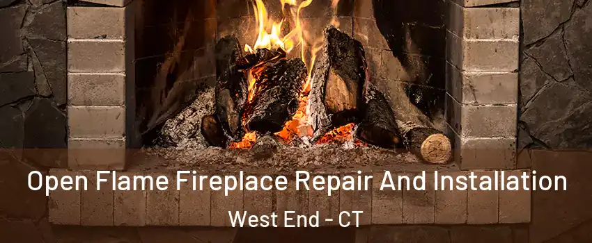Open Flame Fireplace Repair And Installation West End - CT