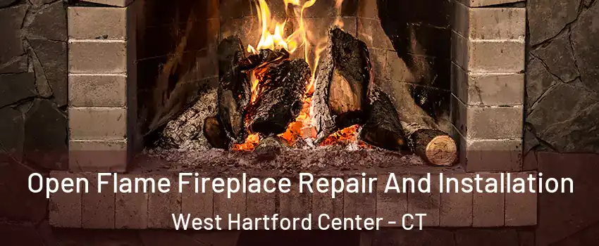 Open Flame Fireplace Repair And Installation West Hartford Center - CT