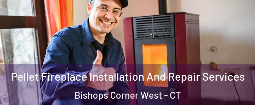 Pellet Fireplace Installation And Repair Services Bishops Corner West - CT