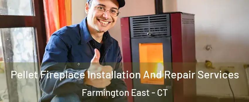 Pellet Fireplace Installation And Repair Services Farmington East - CT
