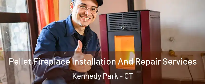 Pellet Fireplace Installation And Repair Services Kennedy Park - CT