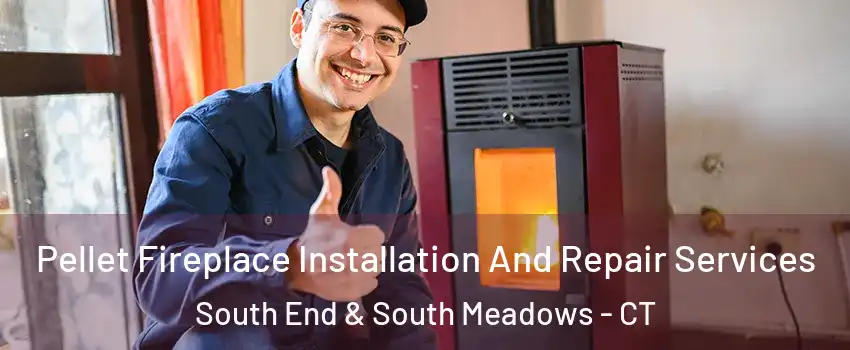 Pellet Fireplace Installation And Repair Services South End & South Meadows - CT
