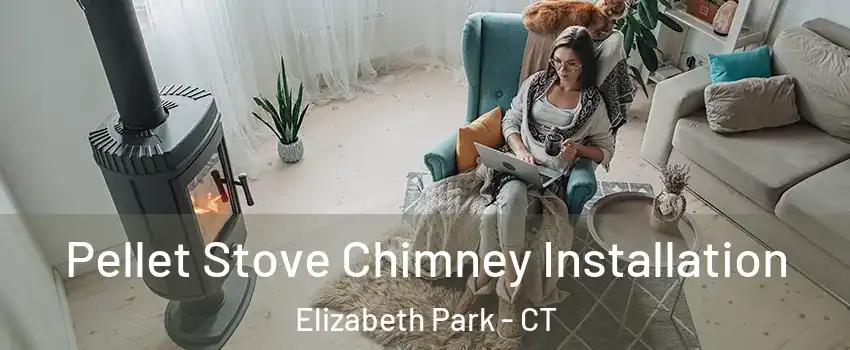 Pellet Stove Chimney Installation Elizabeth Park - CT