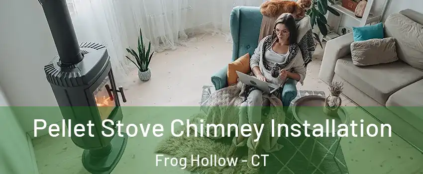 Pellet Stove Chimney Installation Frog Hollow - CT