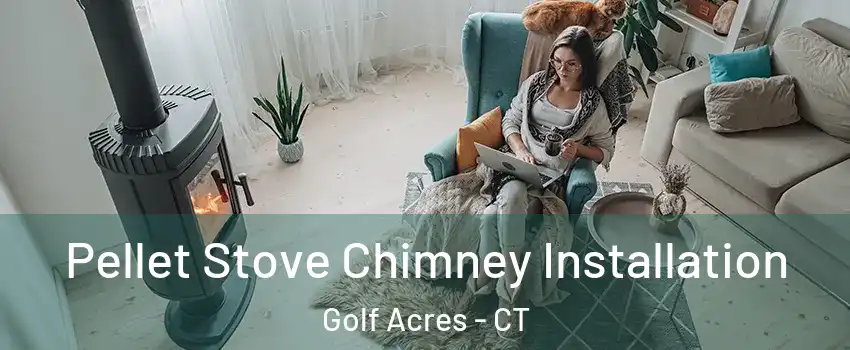 Pellet Stove Chimney Installation Golf Acres - CT