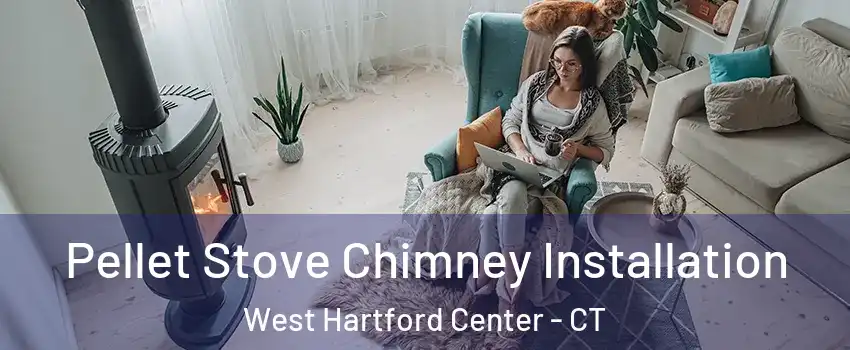 Pellet Stove Chimney Installation West Hartford Center - CT