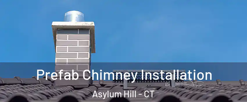 Prefab Chimney Installation Asylum Hill - CT