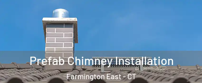 Prefab Chimney Installation Farmington East - CT