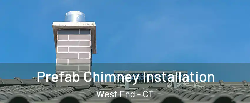 Prefab Chimney Installation West End - CT