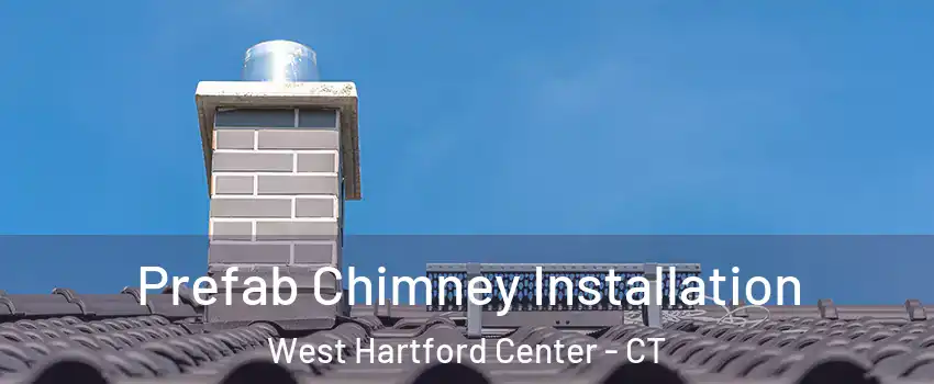 Prefab Chimney Installation West Hartford Center - CT