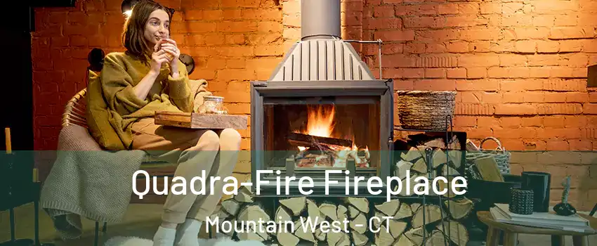 Quadra-Fire Fireplace Mountain West - CT
