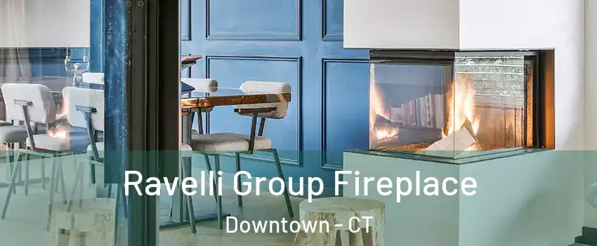 Ravelli Group Fireplace Downtown - CT