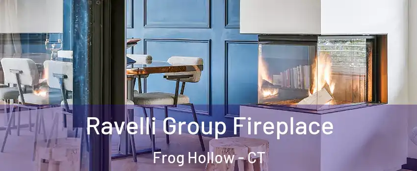 Ravelli Group Fireplace Frog Hollow - CT