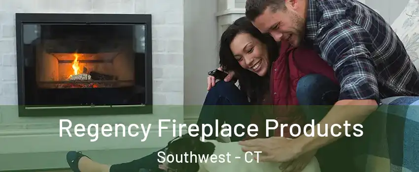 Regency Fireplace Products Southwest - CT