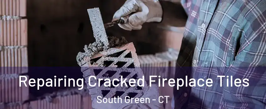 Repairing Cracked Fireplace Tiles South Green - CT