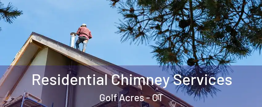 Residential Chimney Services Golf Acres - CT