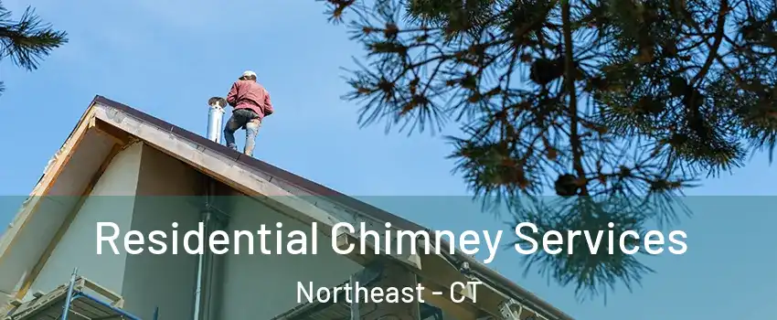 Residential Chimney Services Northeast - CT