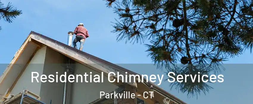 Residential Chimney Services Parkville - CT