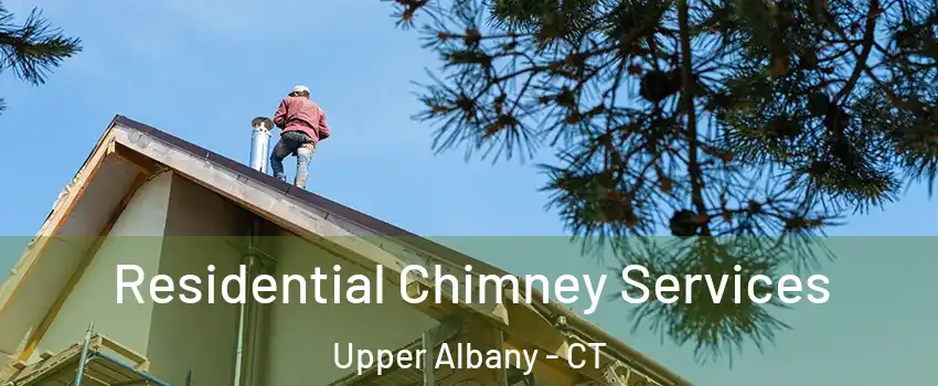 Residential Chimney Services Upper Albany - CT
